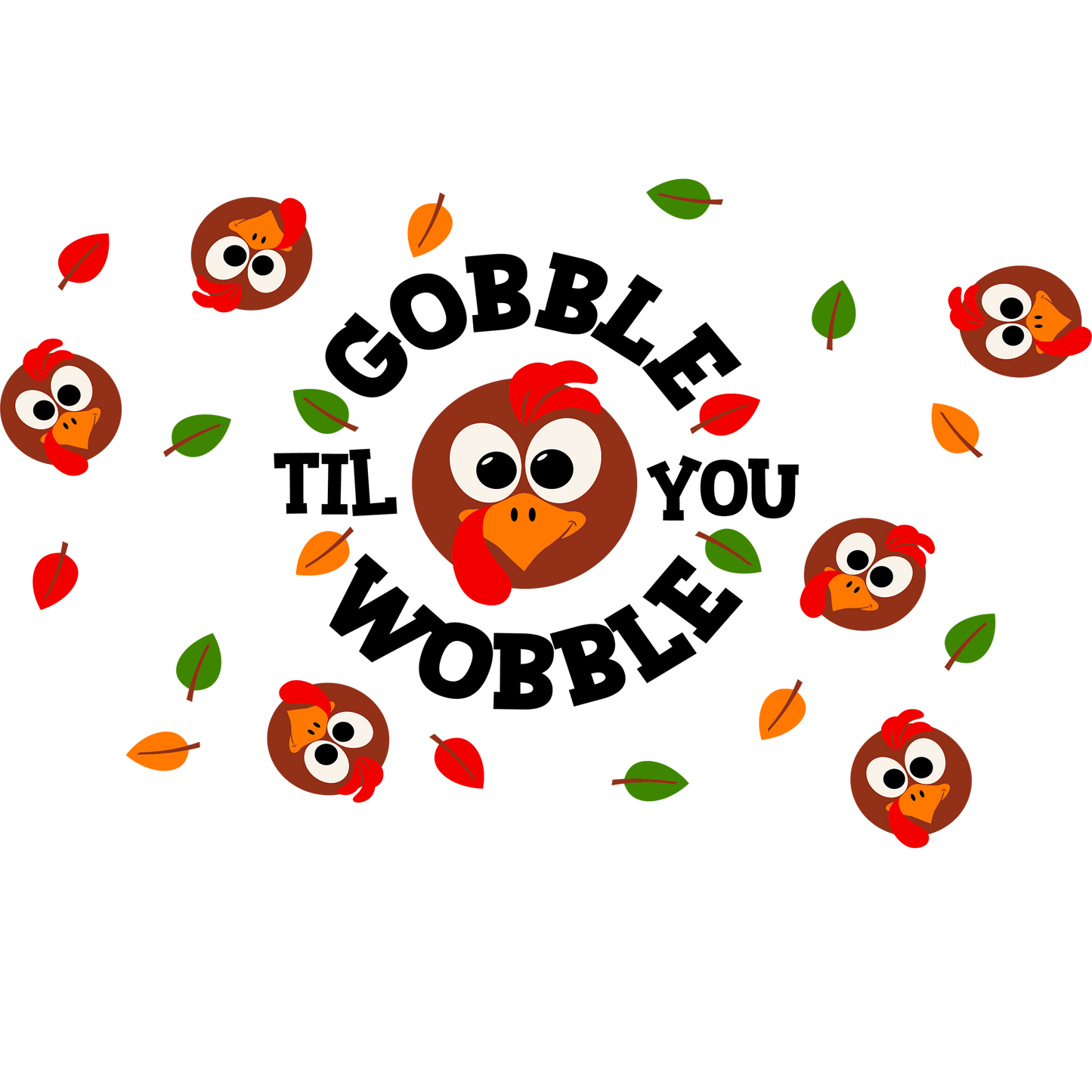 Gobble Til You Wobble -Cold Cup Wrap