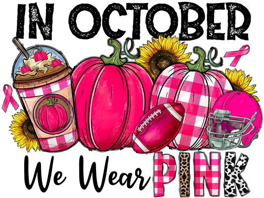 In October We Wear Pink- October T-Shirt Transfer
