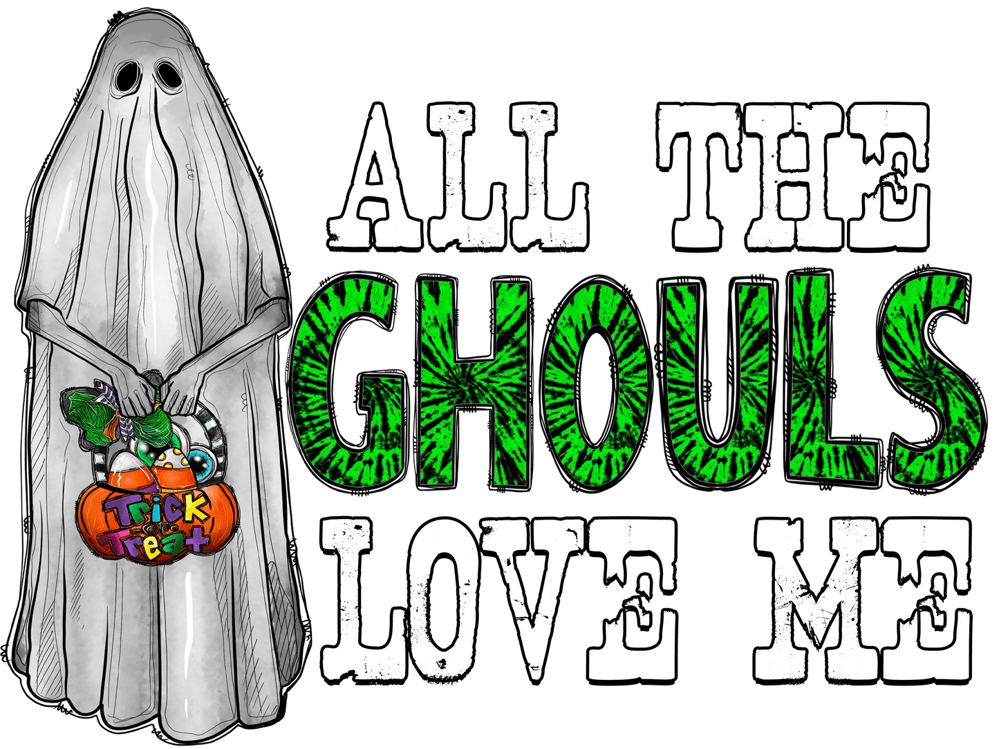 All The Ghouls Love Me T-Shirt Transfer