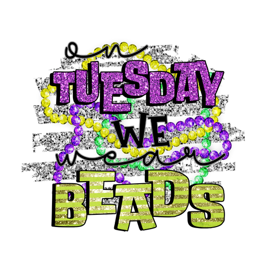 On Tuesday We Wear Beads- Mardi Gras T-shirt Transfer