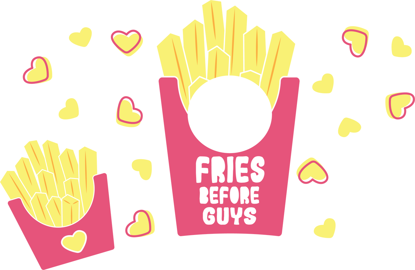 Fries Before Guys -Cold Cup wrap